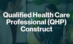 Qualified Health Care Professional (QHP) Construct