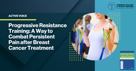 Active Voice | Progressive Resistance Training: A Way to Combat Persistent Pain after Breast Cancer Treatment