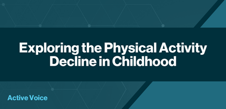 Exploring the Physical Activity Decline in Childhood