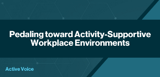Pedaling toward Activity-Supportive Workplace Environments