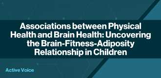 Associations between Physical Health and Brain Health Uncovering the Brain-Fitness-Adiposity Relationship in Children