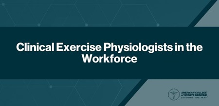 Clinical Exercise Physiologists in the Workforce