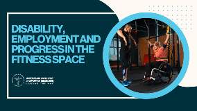 Disability, Employment and Progress in the Fitness Space