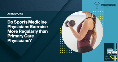 Do Sports Medicine Physicians Exercise More Regularly than Primary Care Physicians