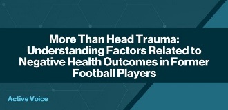 More Than Head Trauma Understanding Factors Related to Negative Health Outcomes in Former Football Players