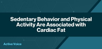 Sedentary Behavior and Physical Activity Are Associated with Cardiac Fat