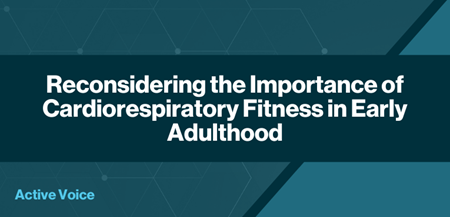 Reconsidering the Importance of Cardiorespiratory Fitness in Early Adulthood