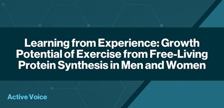 Learning from Experience Growth Potential of Exercise from Free-Living Protein Synthesis in Men and Women