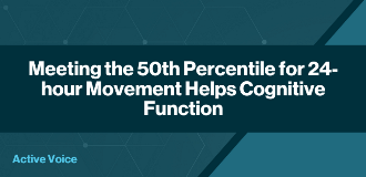 Meeting the 50th Percentile for 24-hour Movement Helps Cognitive Function