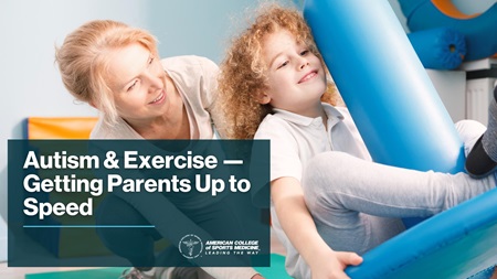 Autism & Exercise — Getting Parents Up to Speed
