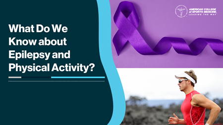What Do We Know about Epilepsy and Physical Activity?