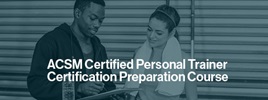 ACSM Certified Personal Trainer Certification Prep Course